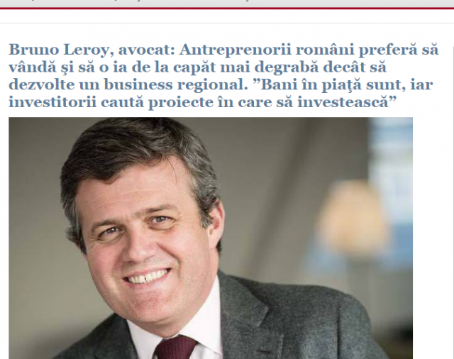 Bruno Leroy, avocat: Antreprenorii români preferă să vândă şi să o ia de la capăt mai degrabă decât să dezvolte un business regional.